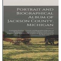 Anonymous Portrait & Biographical Album of Jackson County, Michigan: