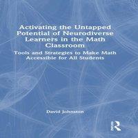 David Johnston Activating the Untapped Potential of Neurodiverse Learners in the