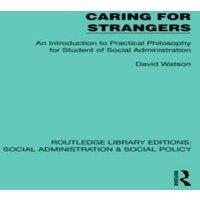 David Watson Caring for Strangers: An Introduction to Practical Philosophy for