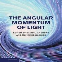 Cambridge University Press The Angular Momentum of Light. Edited by David L. Andrews and