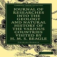 Charles Darwin Journal of Researches Into the Geology & Natural History of the