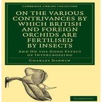 Charles Darwin On the Various Contrivances by Which British & Foreign Orchids