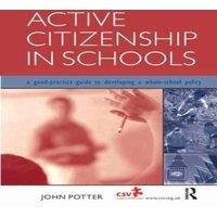 John Potter Active Citizenship in Schools: A Good Practice Guide to Developing in White