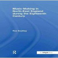 Roz Southey Music-Making in North-East England during the Eighteenth Century