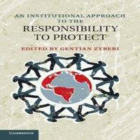 Cambridge University Press An Institutional Approach to the Responsibility to Protect