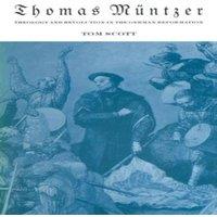 Tom Scott Thomas Muntzer : Theology & Revolution in the German Reformation