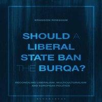 Brandon Robshaw Should a Liberal State Ban the Burqa?: Reconciling Liberalism