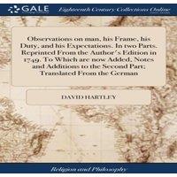 David Hartley Observations on man, his Frame, his Duty, & his Expectations. In