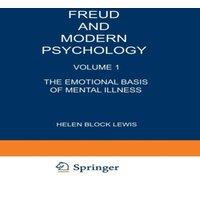 Helen Lewis Freud & Modern Psychology : Volume 1: The Emotional Basis of