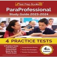Joshua Rueda ParaProfessional Study Guide 2023-2024: 4 Practice Tests and