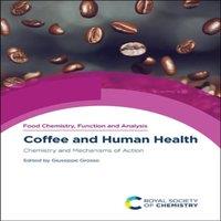 Royal Society of Chemistry Coffee & Human Health : Chemistry & Mechanisms of Action
