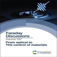 Royal Society of Chemistry From Optical to THz Control of Materials : Faraday Discussion 237