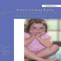 Nicky Hutchinson Intervening Early : Promoting Positive Behaviour in Young Children