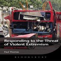 Paul Thomas Responding to the Threat of Violent Extremism: Failing to Prevent