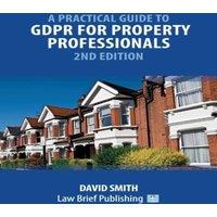 David Smith A Practical Guide to GDPR for Property Professionals - 2nd Edition