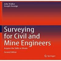 John Walker Surveying for Civil & Mine Engineers : Acquire the Skills in