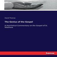 David Thomas The Genius of the Gospel:A Homiletical Commentary on the Gospel of