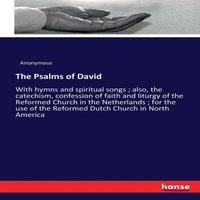 Anonymous The Psalms of David:With hymns & spiritual songs ; also, the