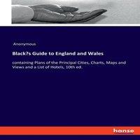 Anonymous Black's Guide to England & Wales:containing Plans of the