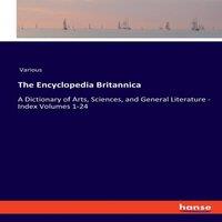 Various The Encyclopedia Britannica:A Dictionary of Arts, Sciences, and