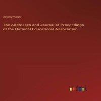 Anonymous The Addresses & Journal of Proceedings of the National