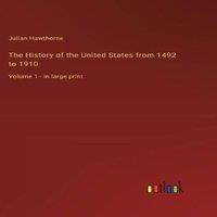 Julian Hawthorne The History of the United States from 1492 to 1910 :Volume 1 - in