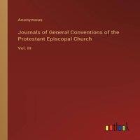 Anonymous Journals of General Conventions of the Protestant Episcopal
