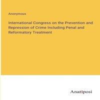 Anonymous International Congress on the Prevention & Repression of Crime