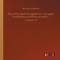 Richard Hakluyt The Principal Navigations, Voyages, Traffiques and