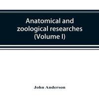 John Anderson Anatomical & zoological researches : comprising an account of