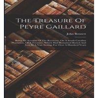 John Bennett The Treasure Of Peyre Gaillard: Being An Account Of The Recovery
