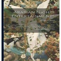 Antoine Galland Arabian Nights Entertainments: Consisting of a Collection of