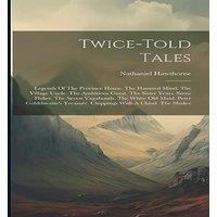 Nathaniel Hawthorne Twice-told Tales: Legends Of The Province House. The Haunted Mind. in White