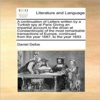 Daniel Defoe A continuation of Letters written by a Turkish spy at Paris Giving