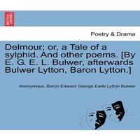 Anonymous Delmour; or, a Tale of a sylphid. & other poems. [By E. G. E. L