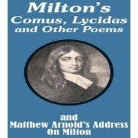 John Milton Milton's Comus, Lycidas & Other Poems & Matthew Arnold's