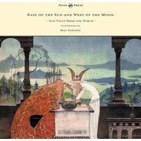 Peter Christen Asbjrnsen East of the Sun & West of the Moon - Old Tales from the North