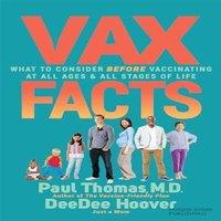 Paul Thomas Vax Facts : What to Consider Before Vaccinating at All Ages Stages