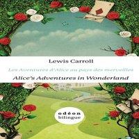 Lewis Carroll Alice's Adventures in Wonderland / Les Aventures d'Alice au pays
