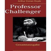 Arthur Conan Doyle Professor Challenger - Gesamtausgabe:Die vergessene Welt, Im