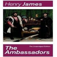 Henry James The Ambassadors (The Unabridged Edition): Satirical Novel from the