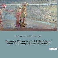 Laura Lee Hope Bunny Brown & His Sister Sue at Camp Rest-A-While:Adventures of
