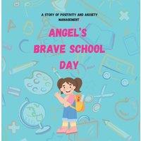Mark Taylor Angel's brave school day : A story of school anxiety management