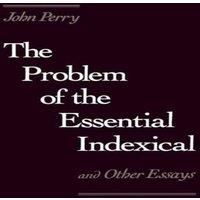John Perry The Problem of the Essential Indexical: & Other Essays Hardcover