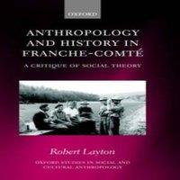 Robert Layton Anthropology & History in Franche-Comte: A Critique of Social