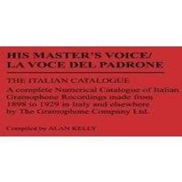Alan Kelly His Master's Voice/La Voce Del Padrone: The Italian Catalogue; A