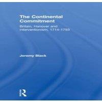 Jeremy Black The Continental Commitment: Britain, Hanover & Interventionism