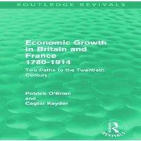 Patrick O'Brien Economic Growth in Britain & France 1780-1914 (Routledge