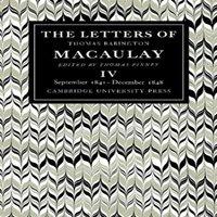 Thomas Macaulay The Letters of Thomas Babington Macaulay: Volume 4, September 1841
