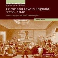 Peter King Crime & Law in England, 1750-1840: Remaking Justice from the